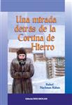 Una Mirada Detras De La Cortina De Hierro - Relato Real De Una Vida